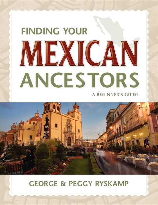 Finding Your Mexican Ancestors: A Beginner's Guide