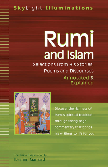 Rumi and Islam: Selections from His Stories, Poems and Discourses—Annotated & Explained (SkyLight Illuminations)