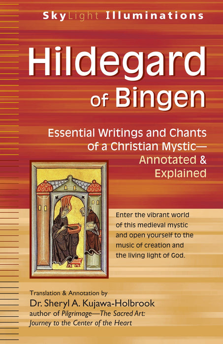 Hildegard of Bingen: Essential Writings and Chants of a Christian Mystic—Annotated & Explained (SkyLight Illuminations)