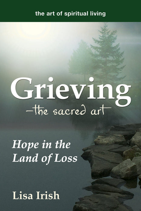 Grieving—The Sacred Art: Hope in the Land of Loss