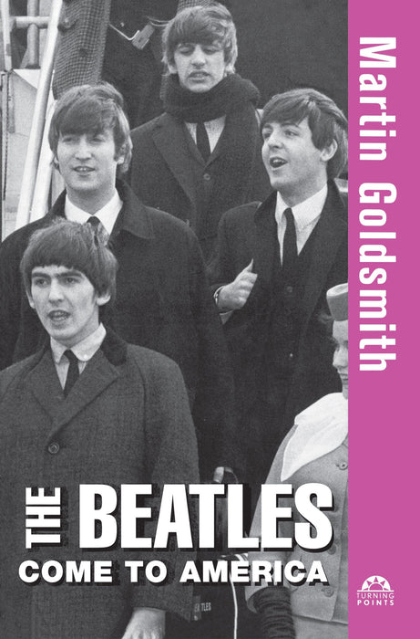 The Beatles Come to America (Turning Points, 11)