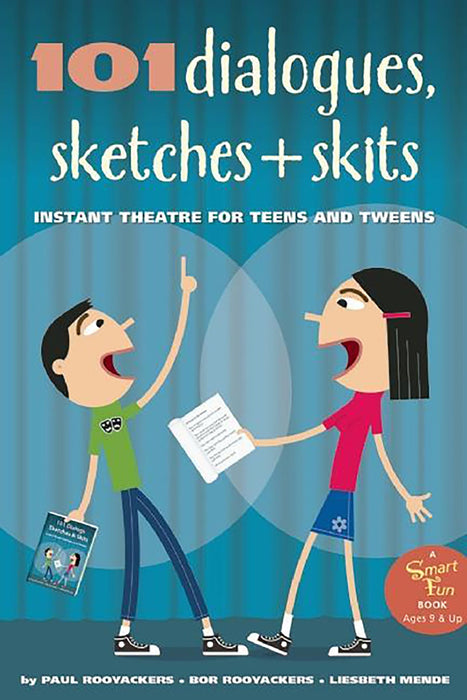 101 Dialogues, Sketches and Skits: Instant Theatre for Teens and Tweens