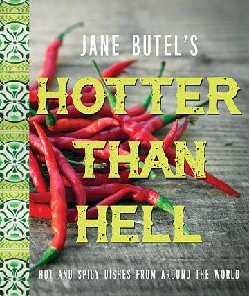 Jane Butel's Hotter than Hell Cookbook: Hot and Spicy Dishes From Around the World (2nd Edition)