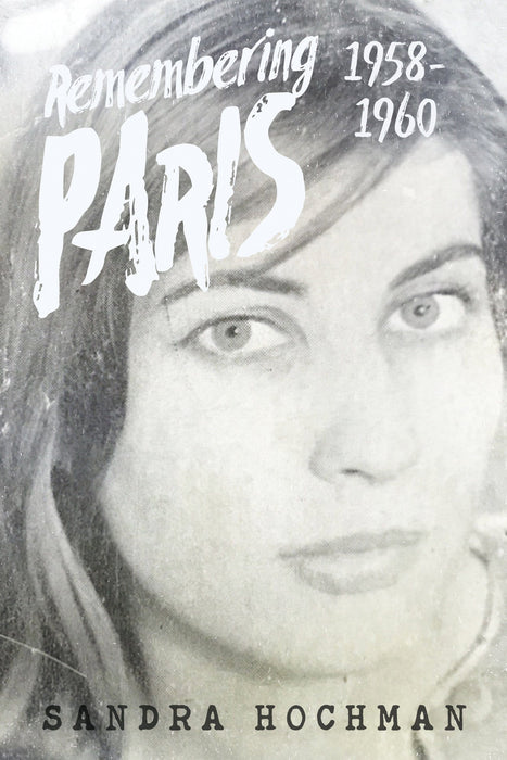 Remembering Paris 1958-1960: A Memoir