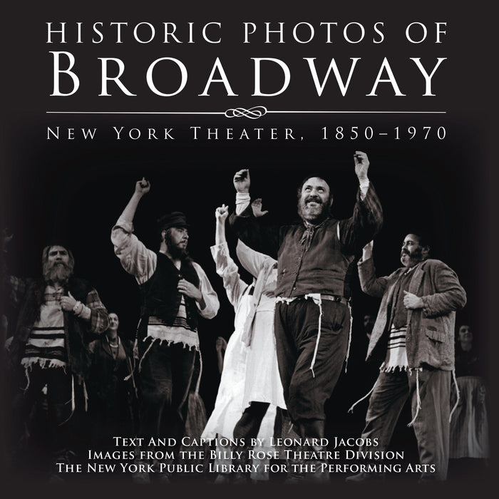 Historic Photos of Broadway: New York Theater 1850-1970