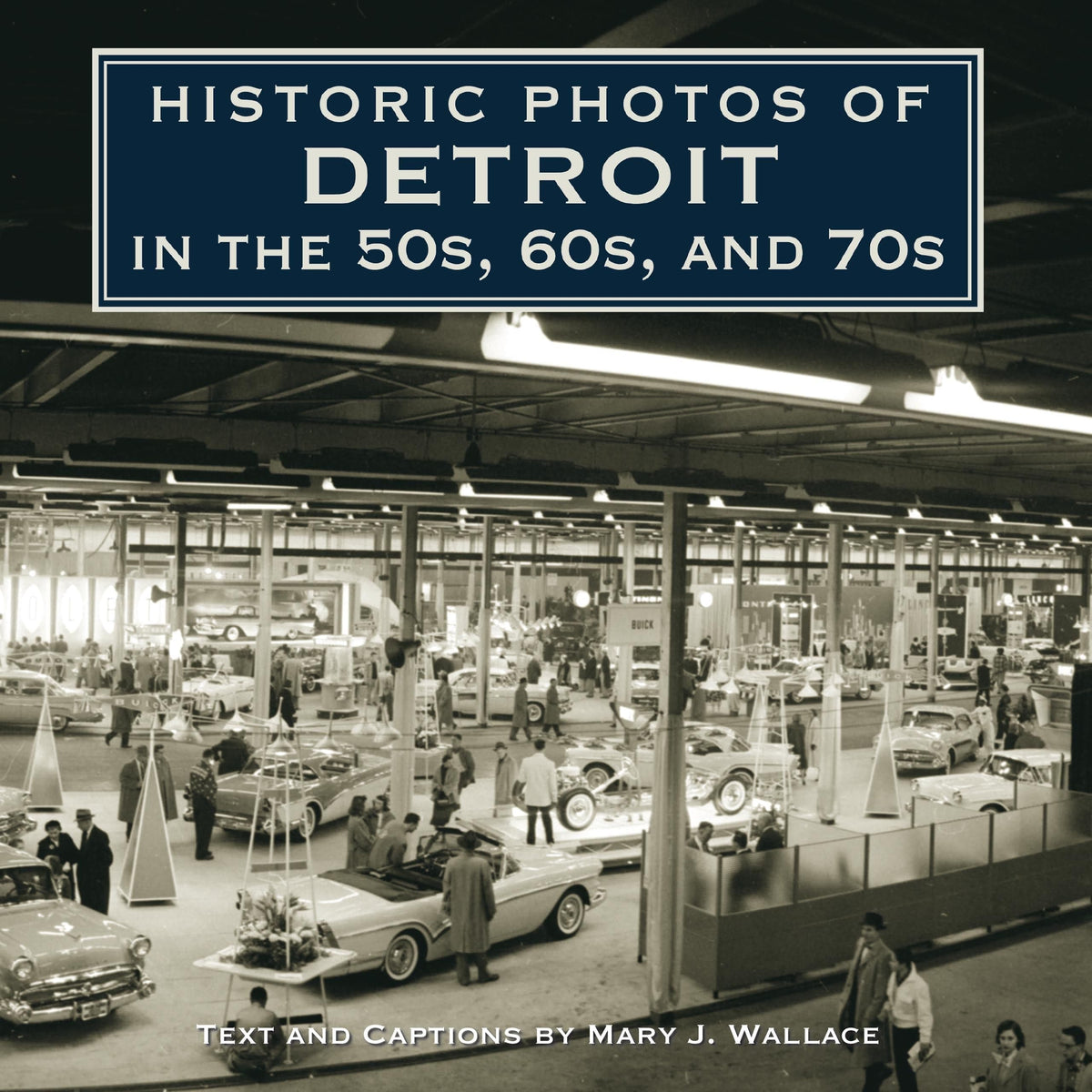 Historic Photos of Detroit in the 50s, 60s, and 70s — Turner Publishing, image size:1200x1200