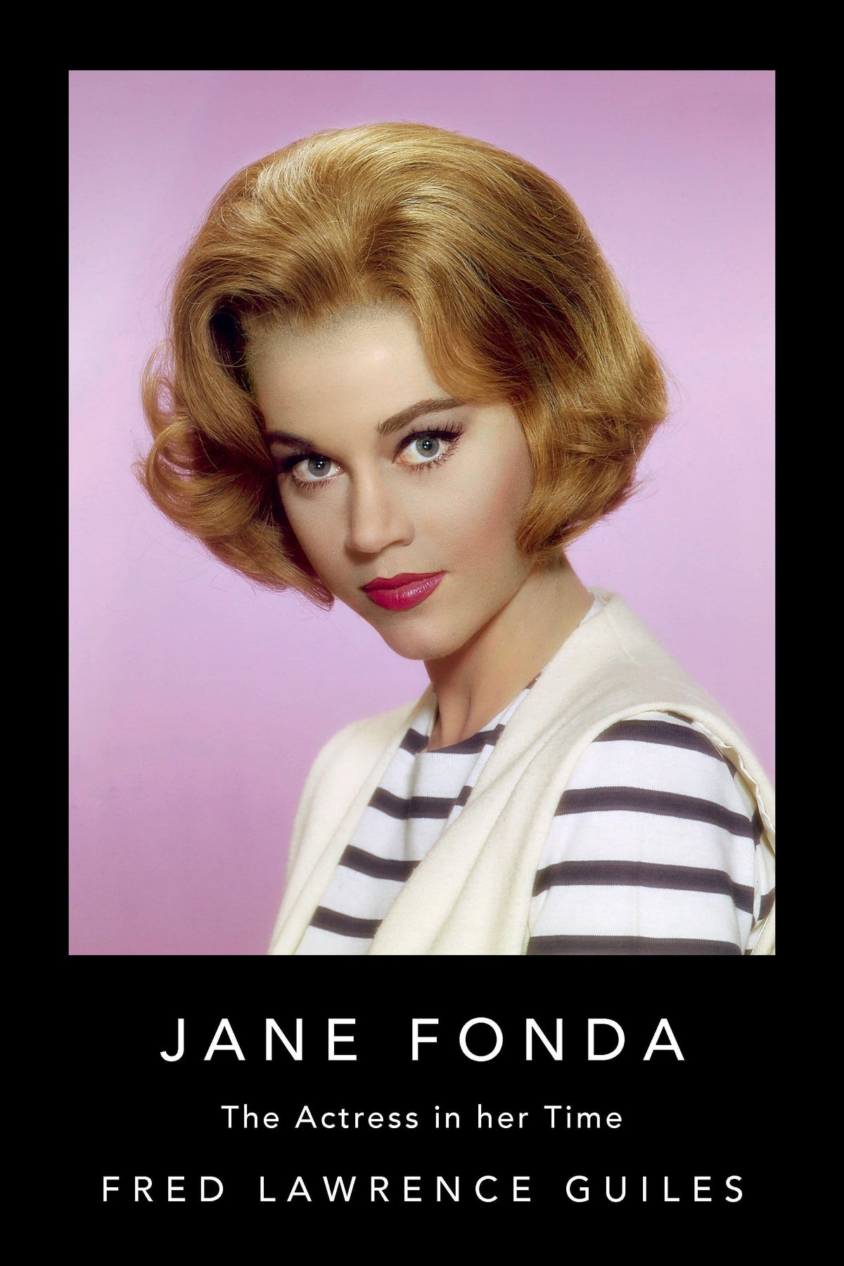 Jane Fonda: The Actress In Her Time (fred Lawrence Guiles Hollywood Co 