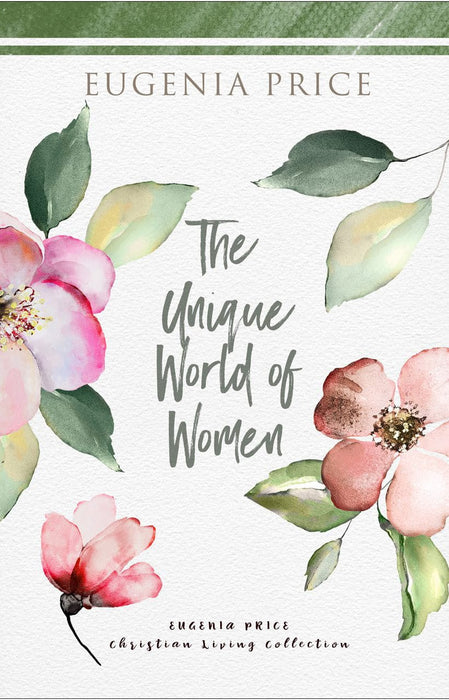 The Unique World of Women (The Eugenia Price Christian Living Collection)