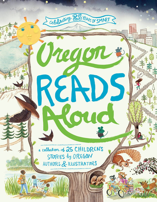 Oregon Reads Aloud: A Collection of 25 Children's Stories by Oregon Authors & Illustrators