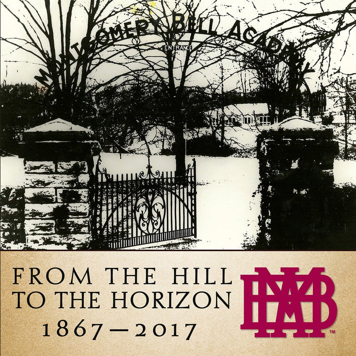 From the Hill to the Horizon: Montgomery Bell Academy 1867-2017
