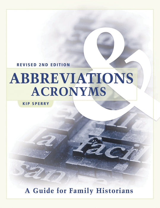 Abbreviations & Acronyms: Guide for Family Historians, Second Edition