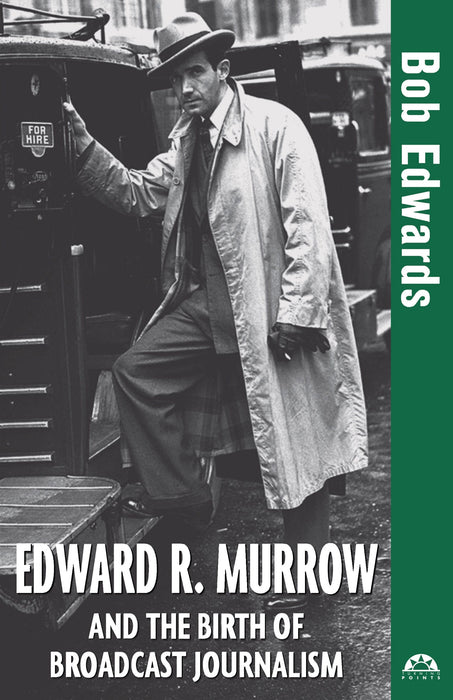 Edward R. Murrow and the Birth of Broadcast Journalism (Turning Points, 12)