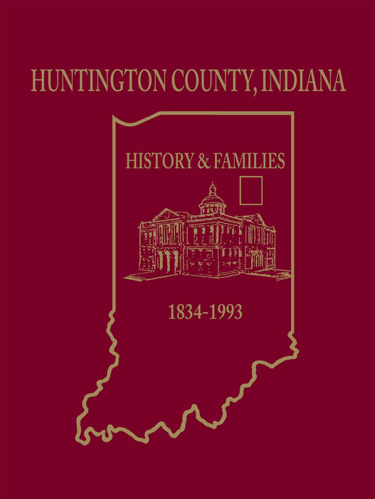 Huntington County, Indiana: History & Families, 1834–1993