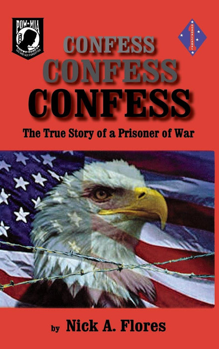 Confess, Confess, Confess: The True Story of a Prisoner of War