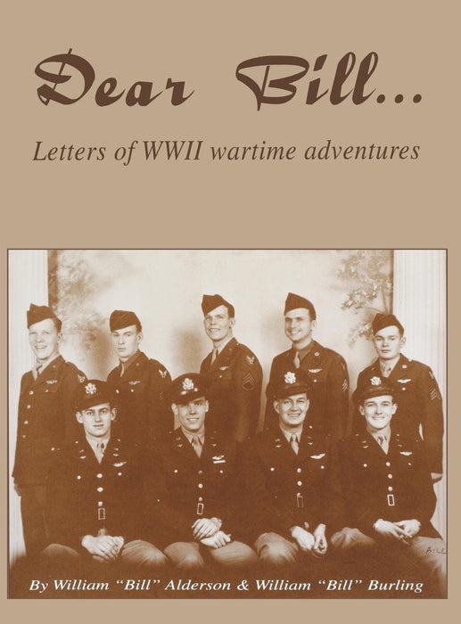 Dear Bill: Letters of WWII Wartime Adventures