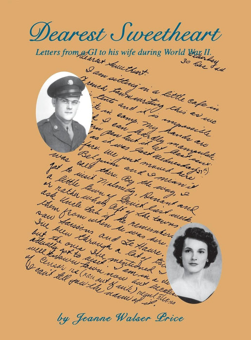 Dearest Sweetheart: Letters From a GI to His Wife During World War II