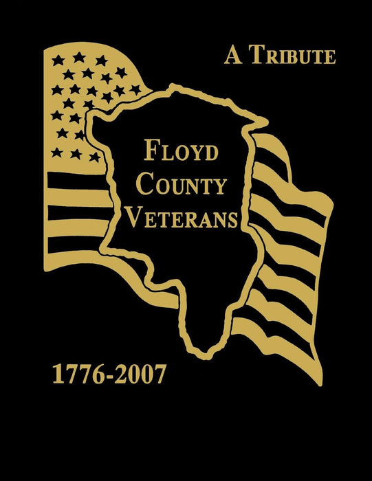 Floyd County Veterans: A Tribute, 1776-2007