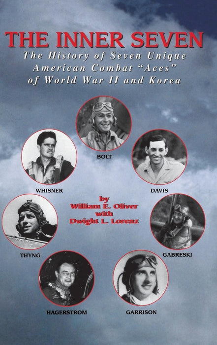 Inner Seven: The History of Seven Unique American Combat "Aces" of WWII & Korea