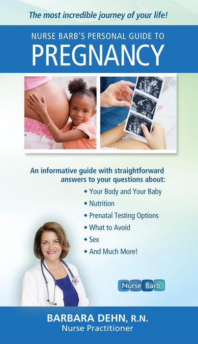 Nurse Barb's Personal Guide to Pregnancy: The Most Incredible Journey of Your Life!
