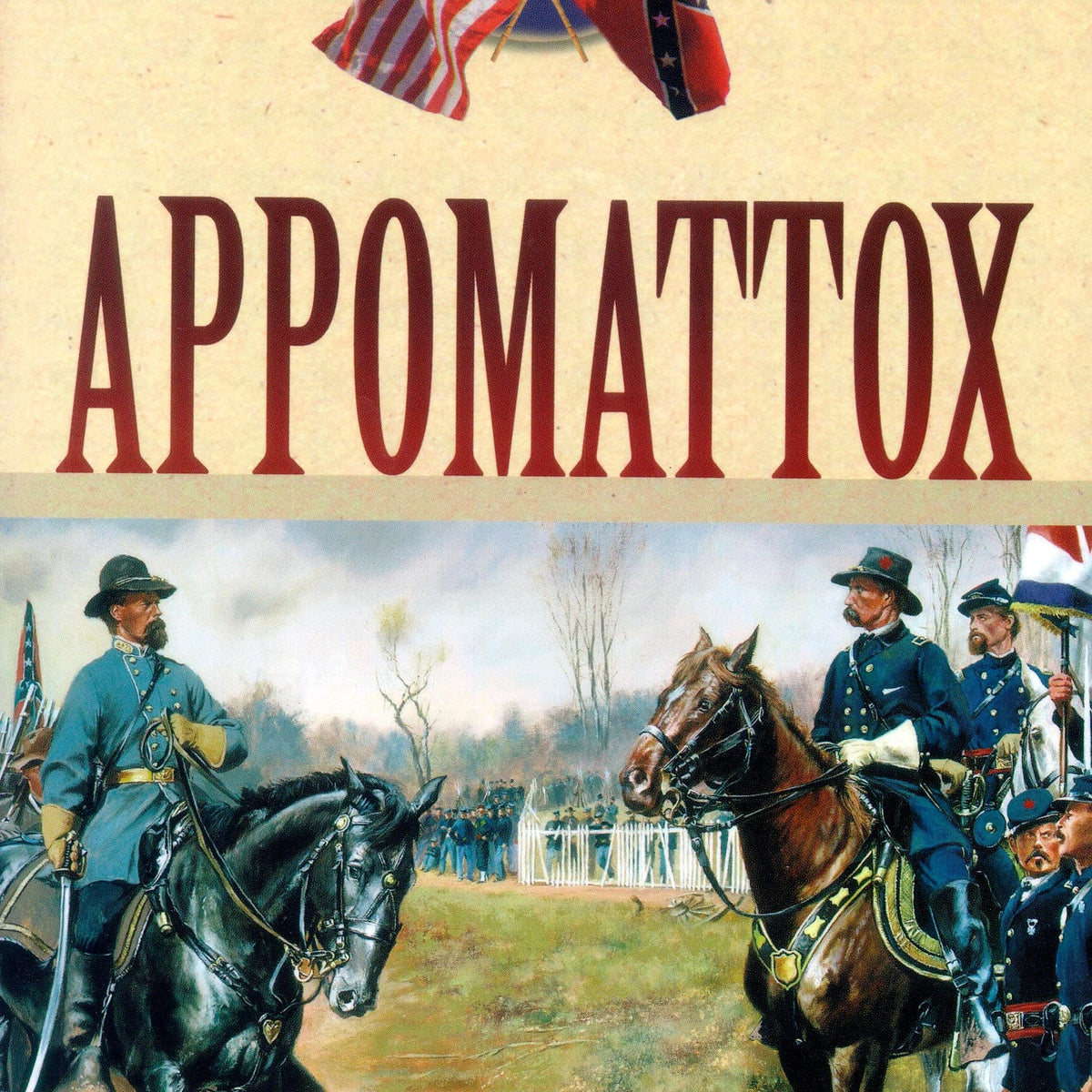 Appomattox (The Civil War Battle Series #10) — Turner Publishing Appomattox (The Civil War Battle Series #10) — Turner Publishing
