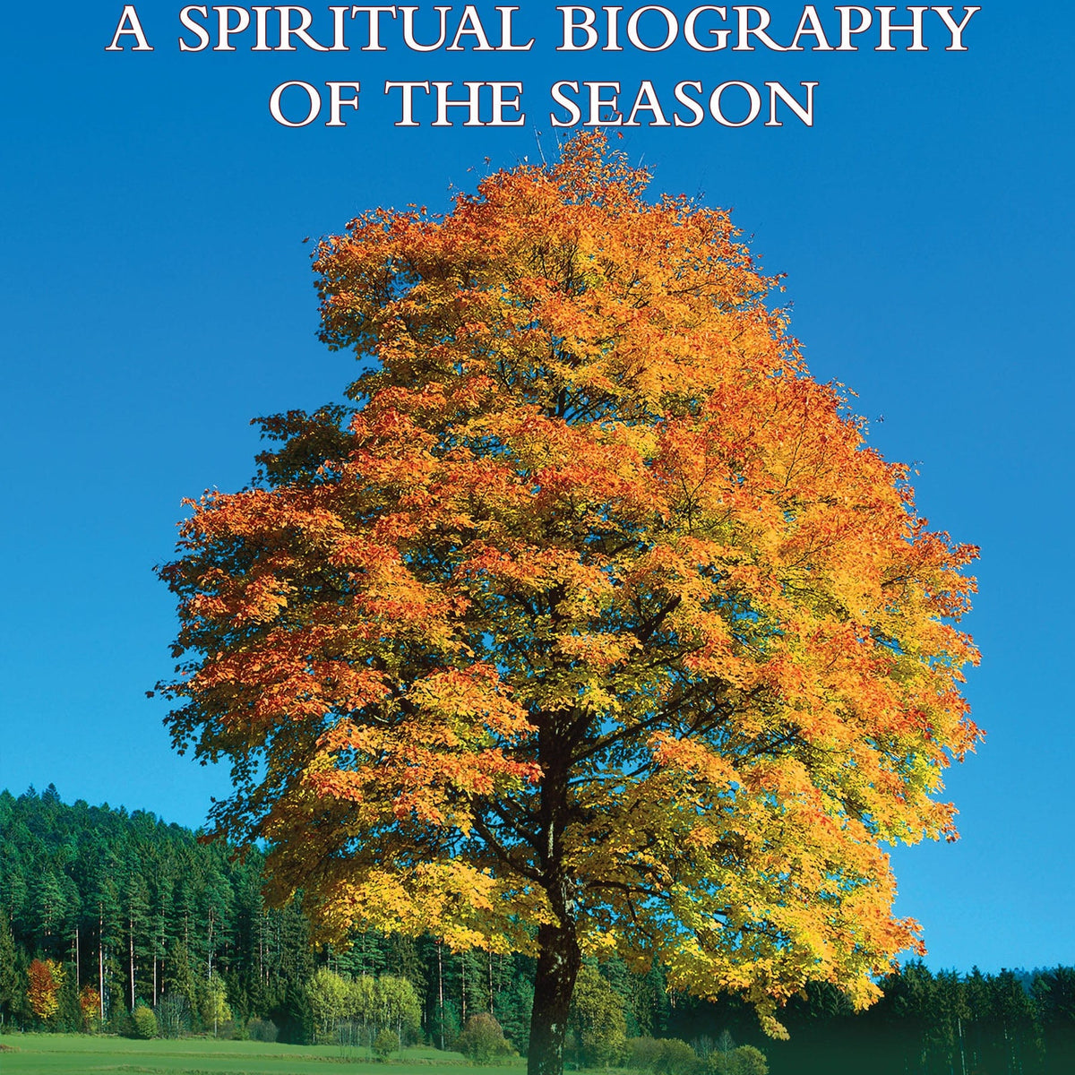 Autumn: A Spiritual Biography of the Season — Turner Publishing