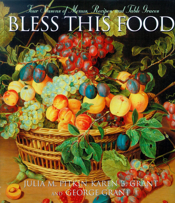 Bless this Food: Four Seasons of Menus, Recipes and Table Graces