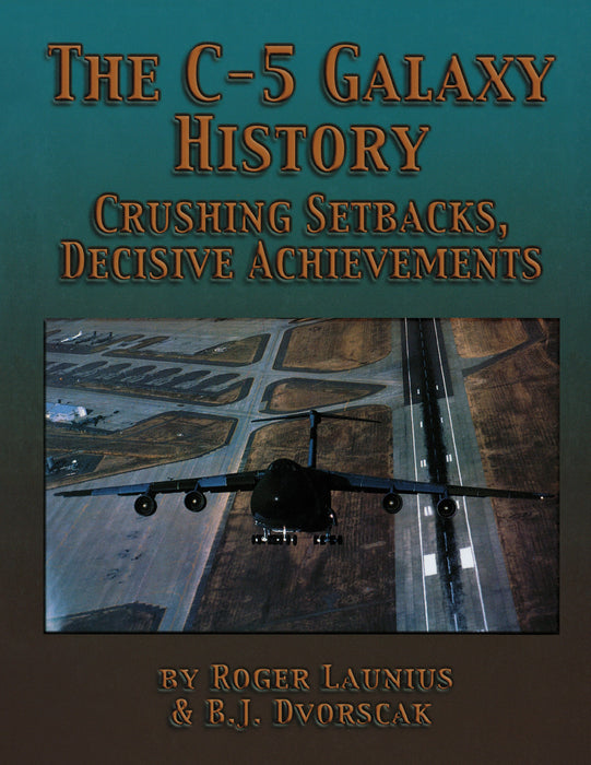 The C-5 Galaxy History: Crushing Setbacks, Decisive Achievements