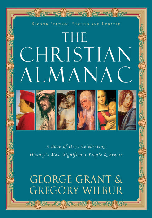 The Christian Almanac (2nd Edition): A Book of Days Celebrating History's Most Significant People & Events