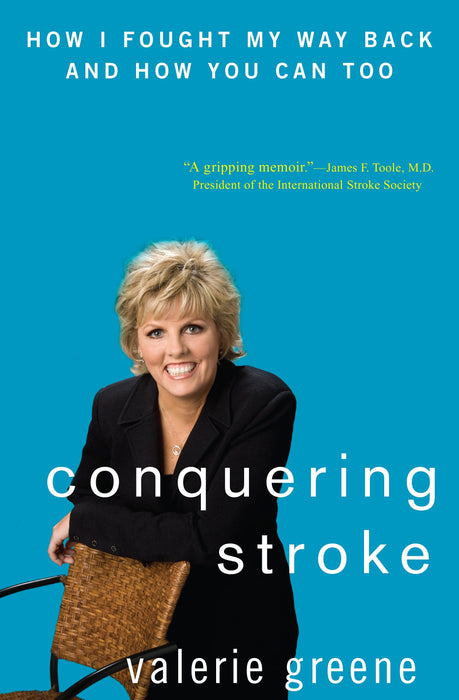 Conquering Stroke: How I Fought My Way Back and How You Can Too