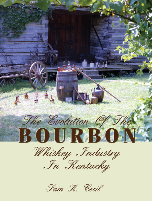 The Evolution of the Bourbon Whiskey Industry in Kentucky