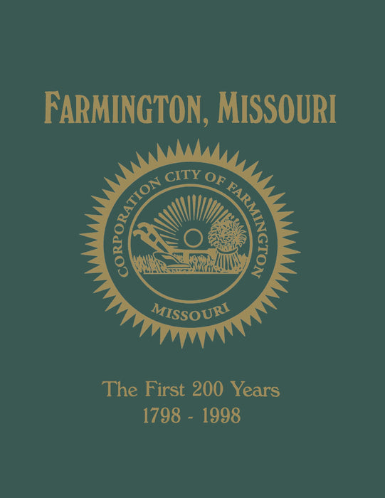 Farmington, MO: The First 200 Years 1798-1998