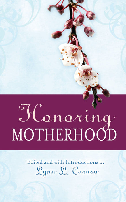 Honoring Motherhood: Prayers, Ceremonies & Blessings