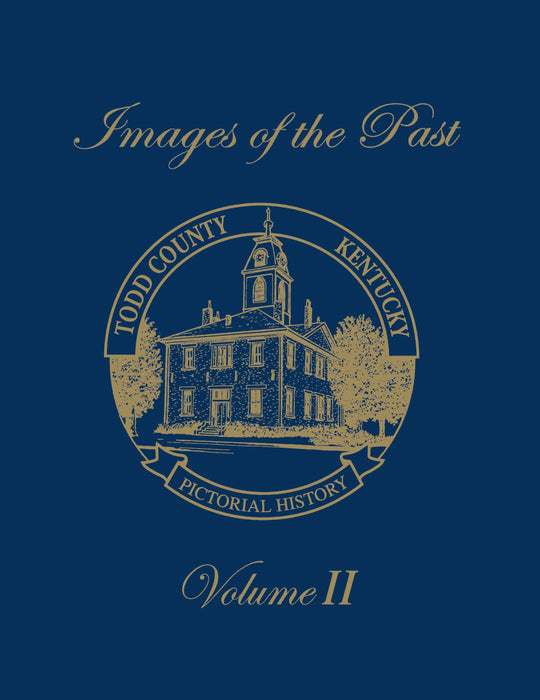 Images of the Past, Volume II: Todd County, Kentucky — Pictorial History
