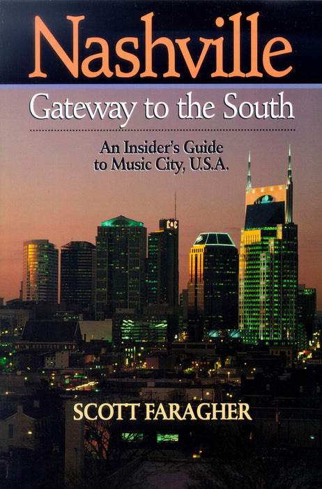 Nashville: Gateway to the South: An Insider's Guide to Music City, U.S.A.