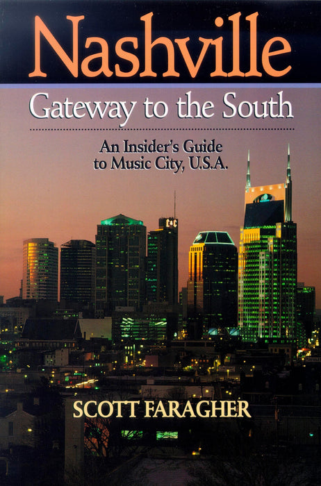 Nashville: Gateway to the South: An Insider's Guide to Music City, U.S ...
