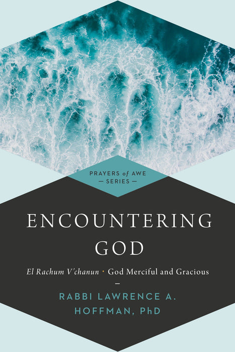 Encountering God: El Rachum V'chanun—God Merciful and Gracious (Prayers of Awe Series)