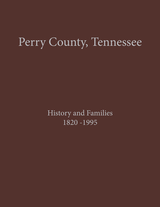 Perry County, Tennessee, Volume 1: History and Families 1820-1995