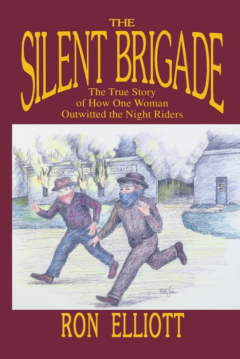 The Silent Brigade: The True Story of How One Woman Outwitted the Night Riders