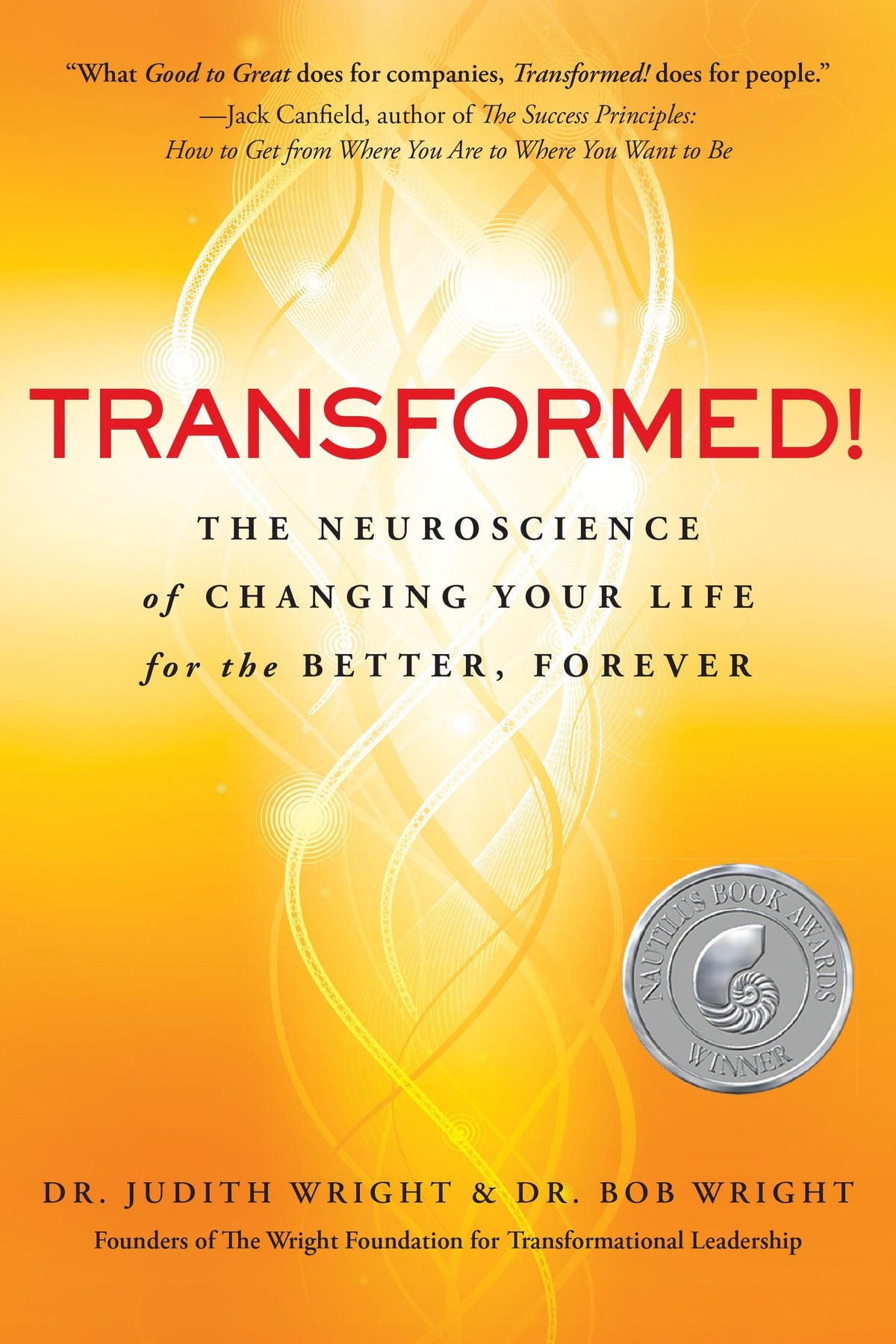 Transformed!: The Neuroscience of Changing Your Life for the Better, F ...