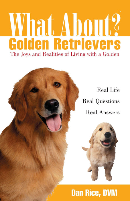 What About Golden Retrievers?: The Joy and Realities of Living with a Golden