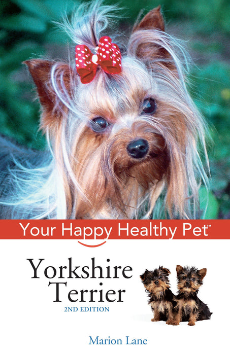 Yorkshire Terrier: Your Happy Healthy Pet